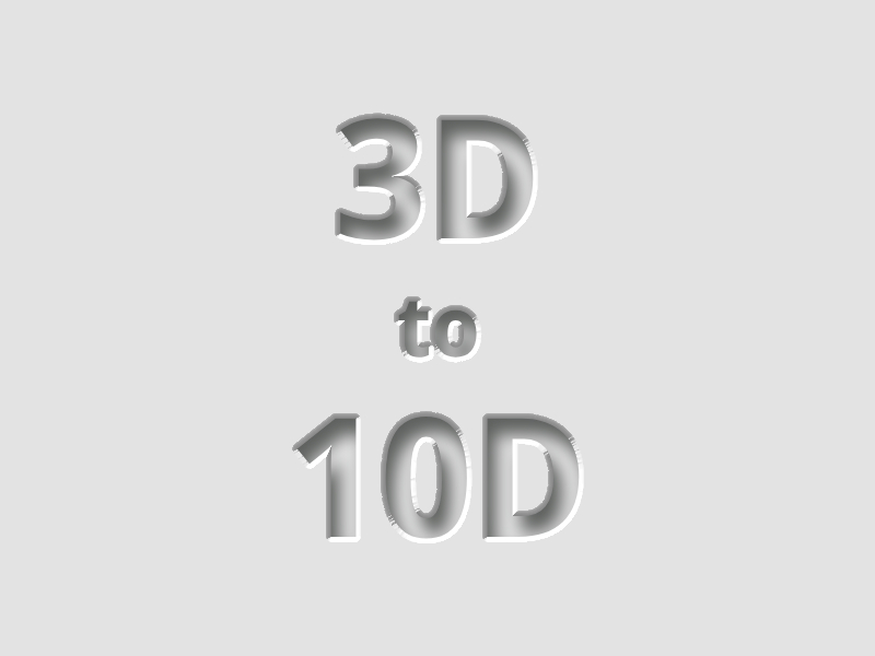 3D to 10D modeling